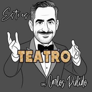 Esto es Teatro... con Carlos Pulido
