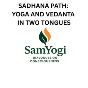 Sadhana Path: Yoga and Vedanta in Two Tongues
