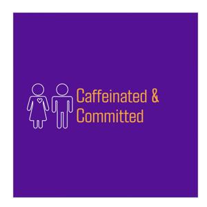 Caffeinated & Committed