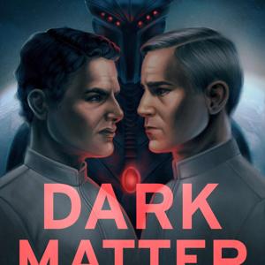 Dark Matter: A Sci-Fi Serial [Audio Edition]