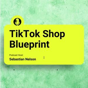 The TikTok Shop Blueprint