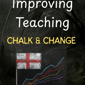 Improving Teaching: Chalk and Change podcast with Harry Fletcher-Wood