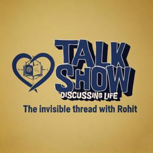 The invisible thread with Rohit