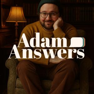 Adam Answers