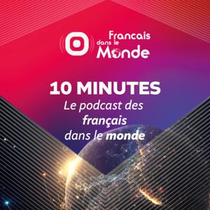 10 minutes, le podcast des Français dans le monde