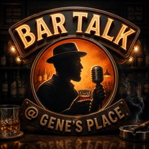 Bar Talk @ Gene’s Place