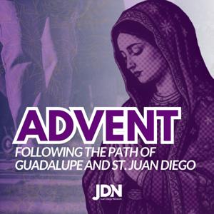 Advent: Following the Path of Guadalupe and St. Juan Diego