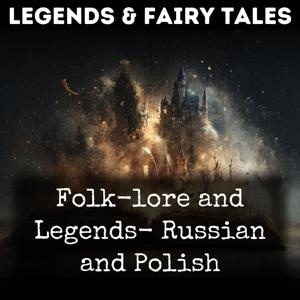 Folk-lore and Legends- Russian and Polish