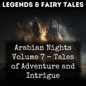 Arabian Nights Volume 7 - Tales of Adventure and Intrigue