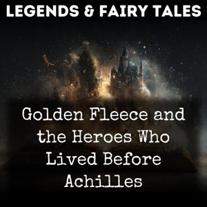 Golden Fleece and the Heroes Who Lived Before Achilles
