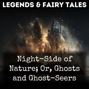 Night-Side of Nature; Or, Ghosts and Ghost-Seers