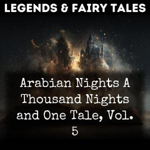 Arabian Nights A Thousand Nights and One Tale, Vol. 5