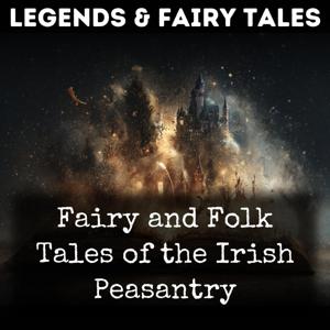 Fairy and Folk Tales of the Irish Peasantry