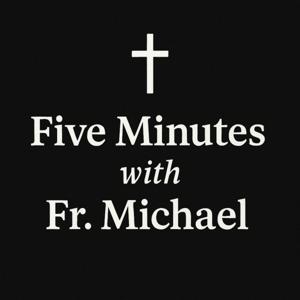 Five Minutes with Fr. Michael