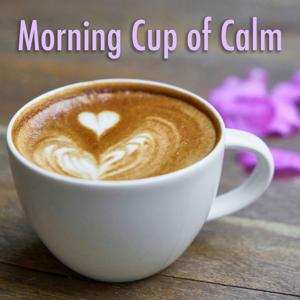 Morning Cup of Calm