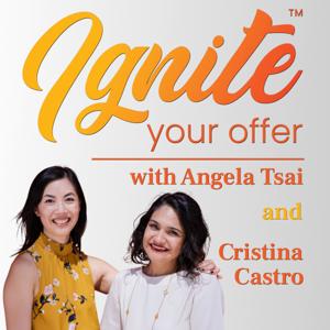 Ignite Your Offer with Angela Tsai & Cristina Castro