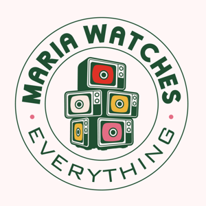 Maria Watches Everything