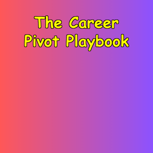 The Career Pivot Playbook | Navigating Job Market Fears