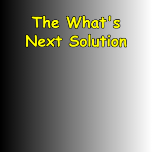 The What's Next Solution | A Hopeful Look Ahead