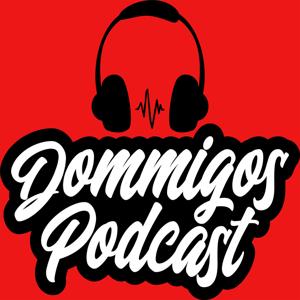 Dommigos Podcast