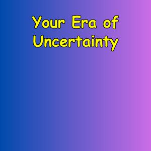 Your Era of Uncertainty | A Playbook for the Brave