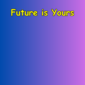 Future is Yours | Take Control Daily