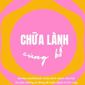 Chữa lành cùng Bố