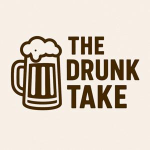 The Drunk Take