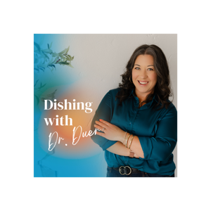 Dishing with Dr. Duer