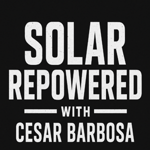Solar Repowered - With Cesar Barbosa