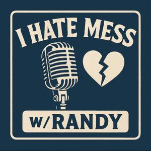 I Hate Mess w/ Randy