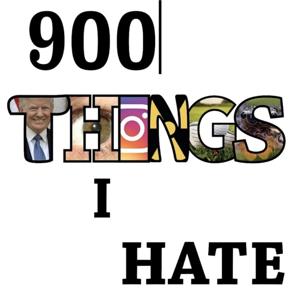 900 Things I Hate