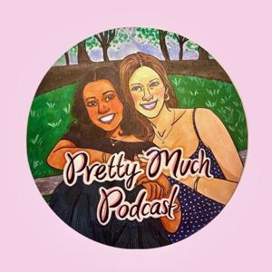 Pretty Much Podcast