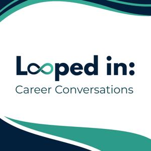 Looped in: Career Conversations