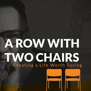 A Row With Two Chairs: Creating a Life Worth Saving