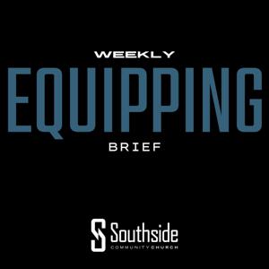 Southside Weekly Equipping Brief