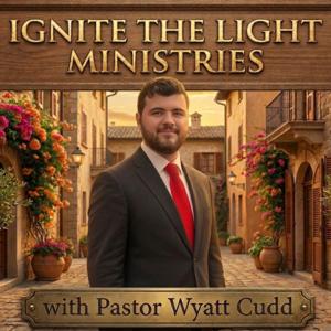 Ignite the Light Ministries with Pastor Wyatt Cudd by Truth Network
