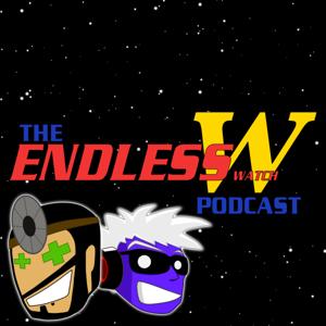 The Endless Watch Podcast