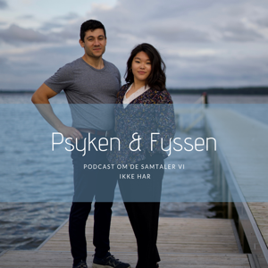 Psyken&Fyssen: Podcast