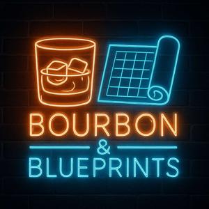 Bourbon and Blueprints