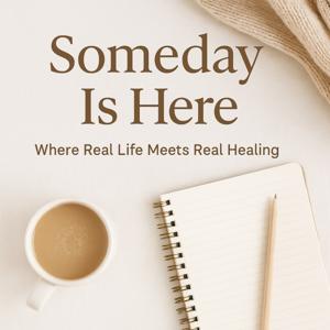 Someday Is Here