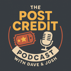 The Post Credit Podcast with Dave & Josh