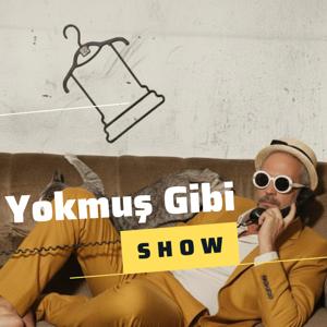 YOKMUŞ GİBİ SHOW