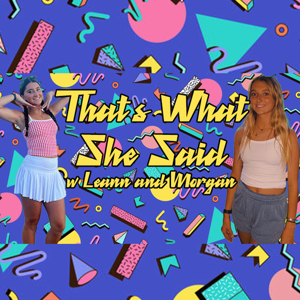 "Thats What She Said w/ Leann and Morgan