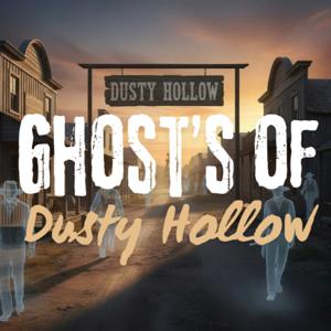 Ghosts of Dusty Hollow