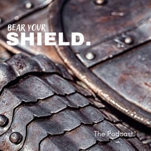 Bear Your Shield Podcast