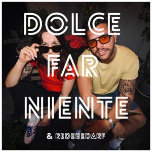 Dolce far niente und redebedarf