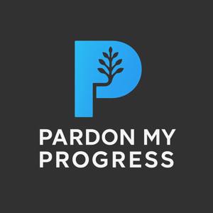 Pardon My Progress