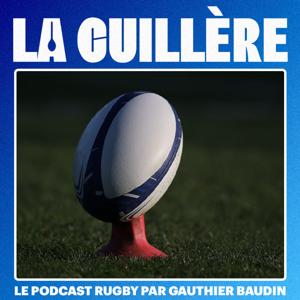La Cuillère, le podcast rugby par Gauthier Baudin