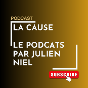 🎙️ LA CAUSE — par Julien Niel